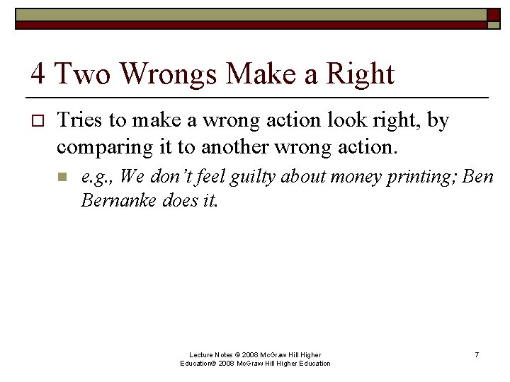 4 Two Wrongs Make a Right o Tries to make a wrong action look