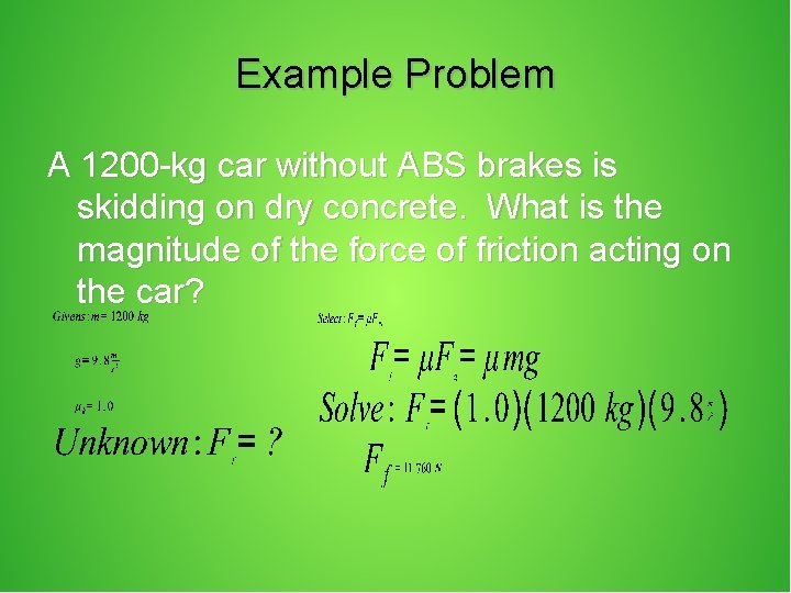 Example Problem A 1200 -kg car without ABS brakes is skidding on dry concrete.