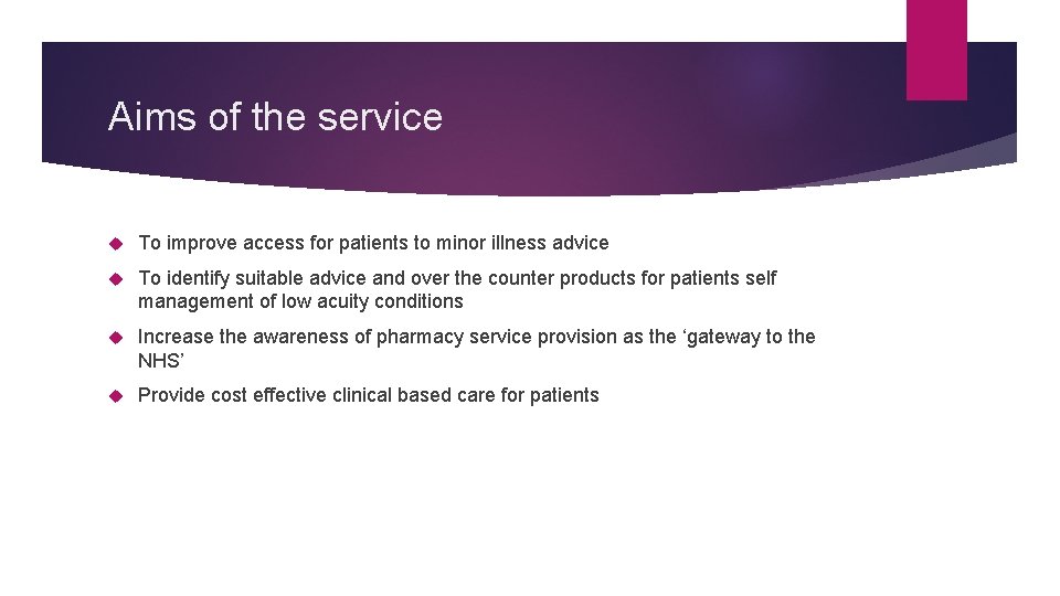 Aims of the service To improve access for patients to minor illness advice To