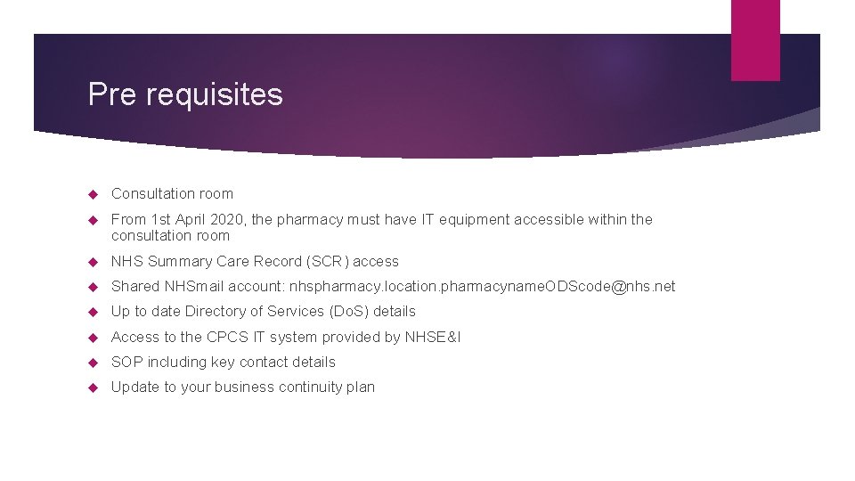Pre requisites Consultation room From 1 st April 2020, the pharmacy must have IT