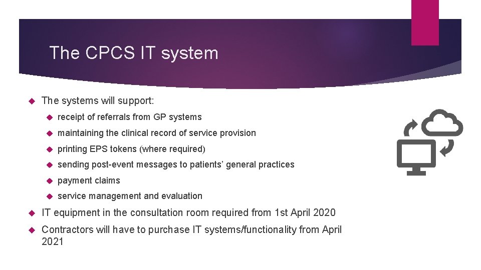 The CPCS IT system The systems will support: receipt of referrals from GP systems