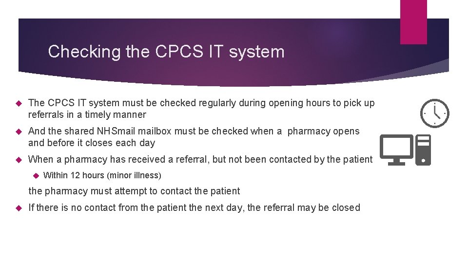 Checking the CPCS IT system The CPCS IT system must be checked regularly during Checking the CPCS IT system The CPCS IT system must be checked regularly during