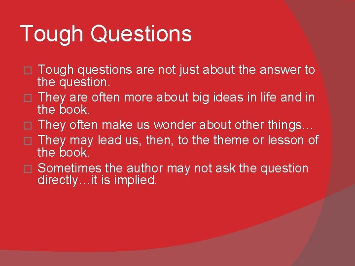 Tough Questions � � � Tough questions are not just about the answer to