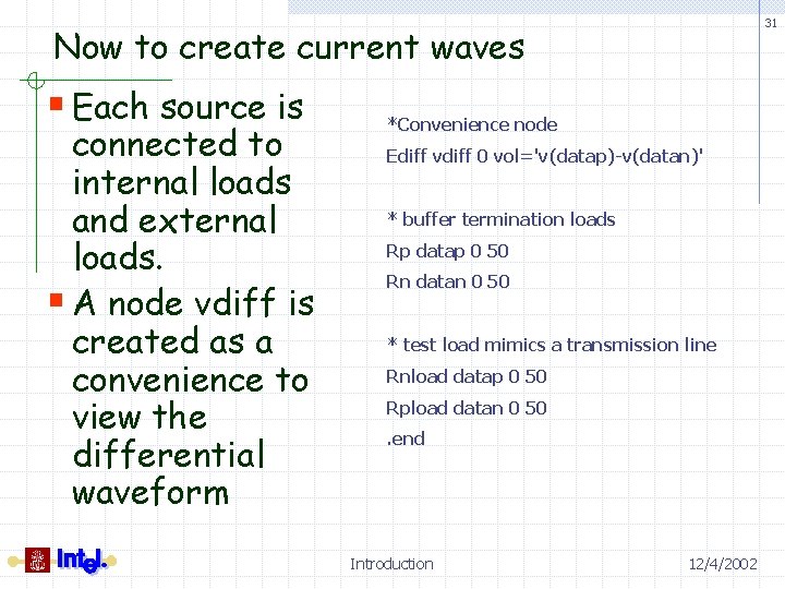 31 Now to create current waves § Each source is connected to internal loads