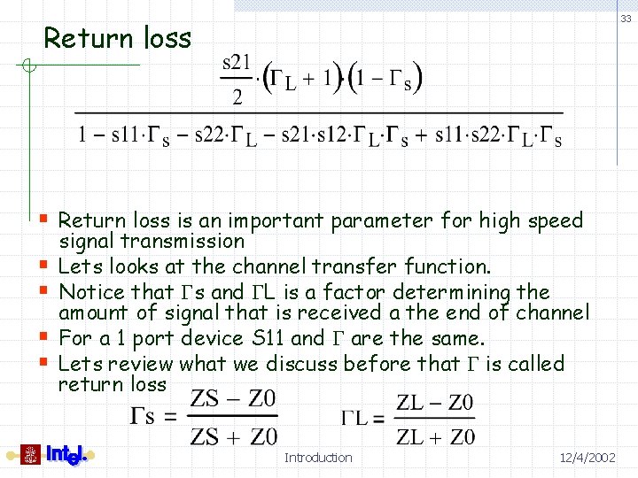 33 Return loss § Return loss is an important parameter for high speed §