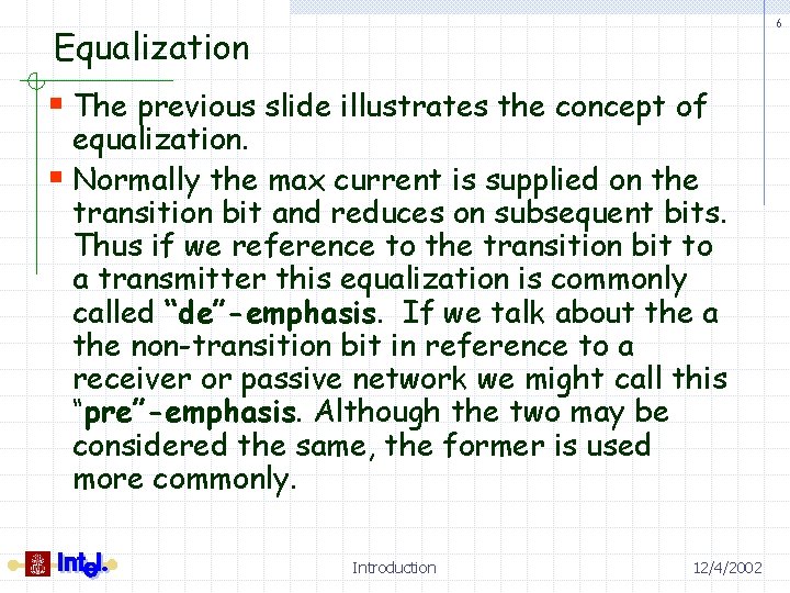 6 Equalization § The previous slide illustrates the concept of equalization. § Normally the
