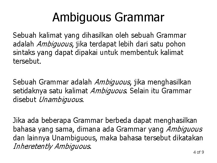 Ambiguous Grammar Sebuah kalimat yang dihasilkan oleh sebuah Grammar adalah Ambiguous, jika terdapat lebih