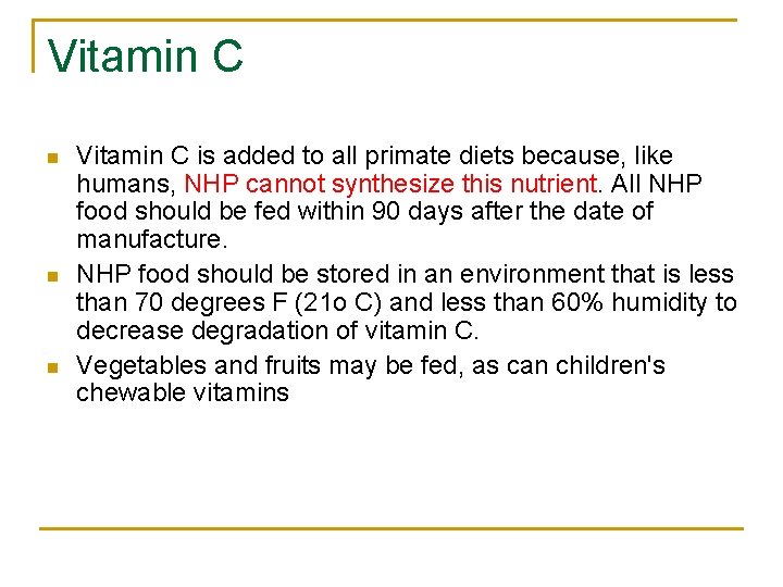 Vitamin C n n n Vitamin C is added to all primate diets because,