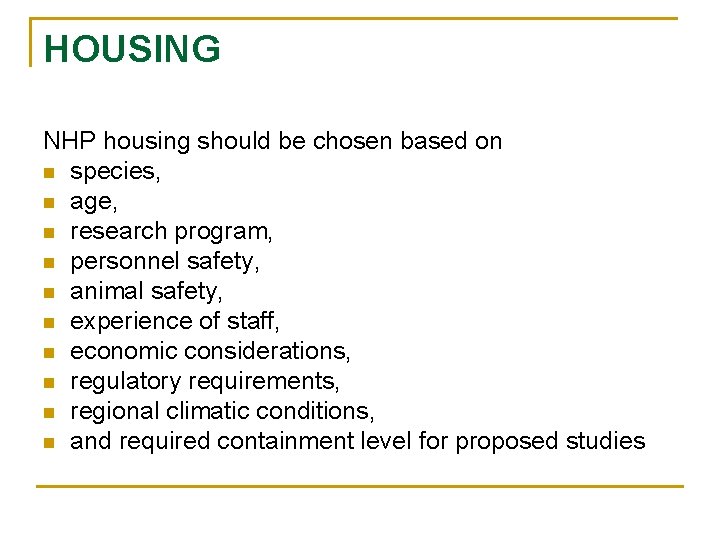 HOUSING NHP housing should be chosen based on n species, n age, n research