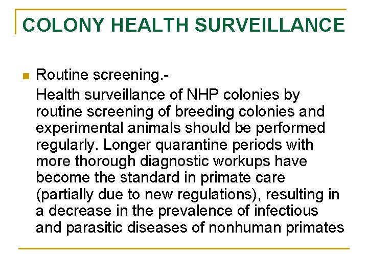 COLONY HEALTH SURVEILLANCE n Routine screening. Health surveillance of NHP colonies by routine screening