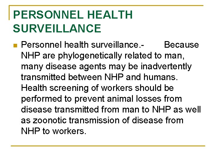 PERSONNEL HEALTH SURVEILLANCE n Personnel health surveillance. Because NHP are phylogenetically related to man,