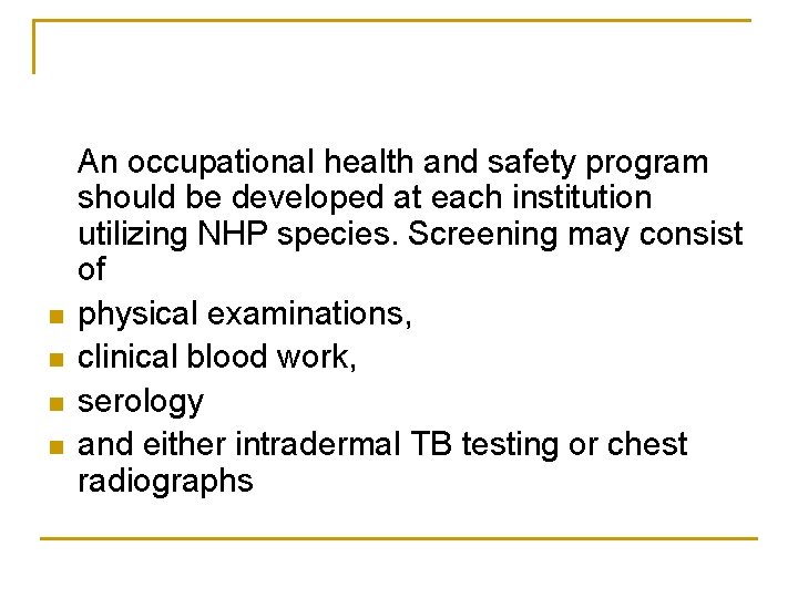 n n An occupational health and safety program should be developed at each institution