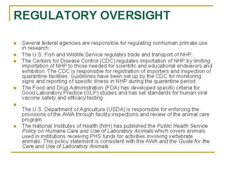 REGULATORY OVERSIGHT n n n Several federal agencies are responsible for regulating nonhuman primate