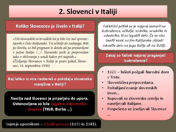 2. Slovenci v Italiji Koliko Slovencev je živelo v Italiji? Fašistični pritisk se je