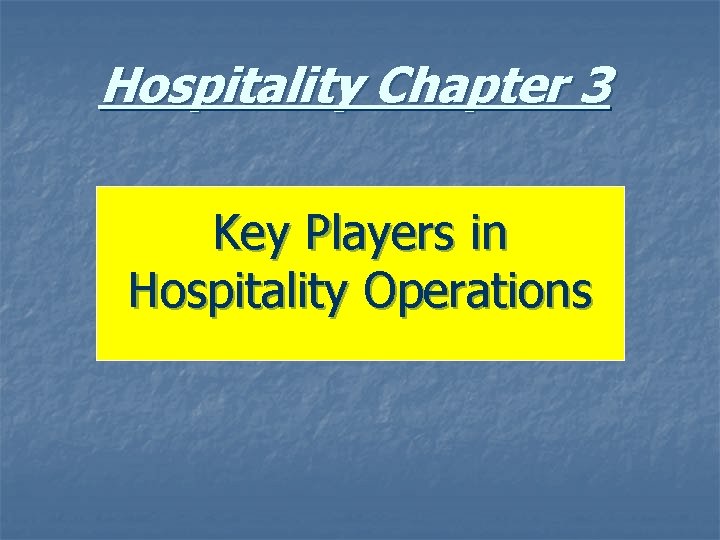 Hospitality Chapter 3 Key Players in Hospitality Operations 