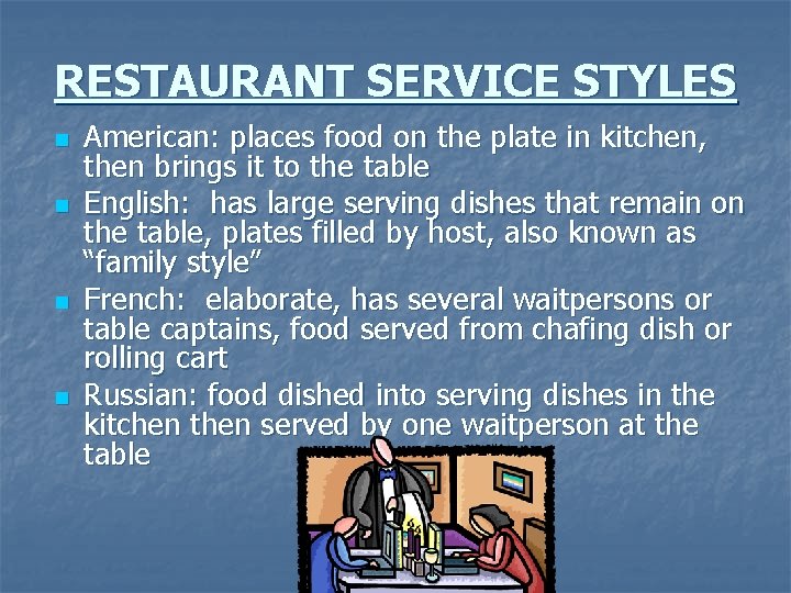 RESTAURANT SERVICE STYLES n n American: places food on the plate in kitchen, then
