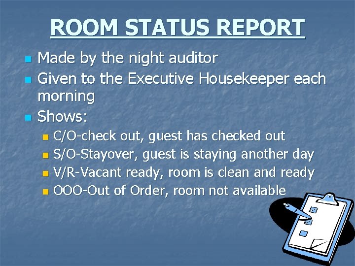 ROOM STATUS REPORT n n n Made by the night auditor Given to the