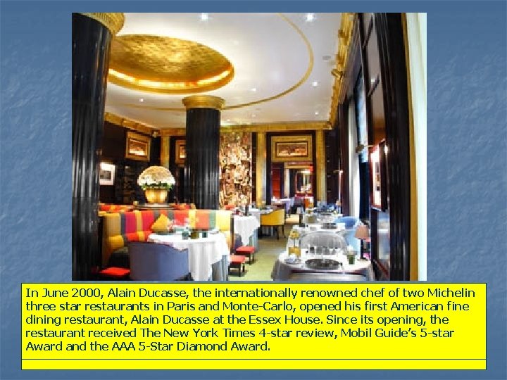 In June 2000, Alain Ducasse, the internationally renowned chef of two Michelin three star