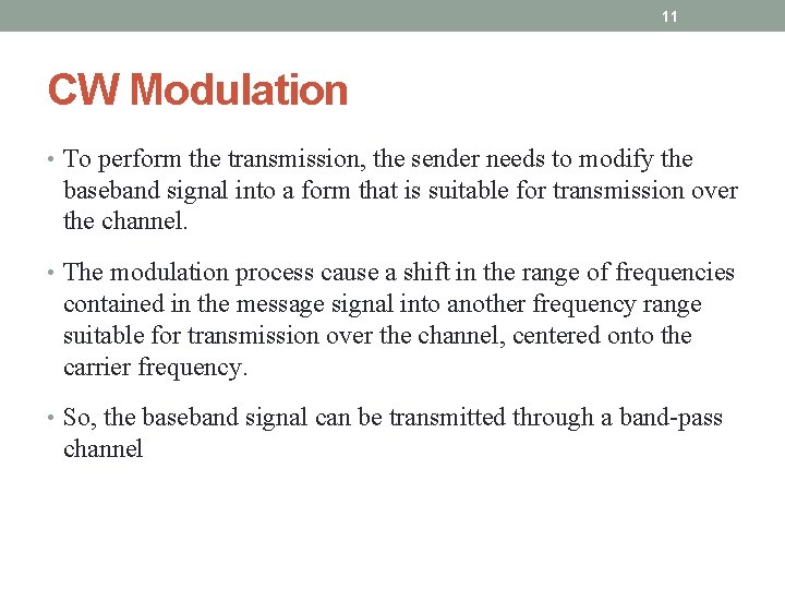 11 CW Modulation • To perform the transmission, the sender needs to modify the