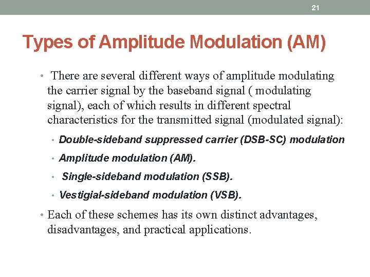 21 Types of Amplitude Modulation (AM) • There are several different ways of amplitude