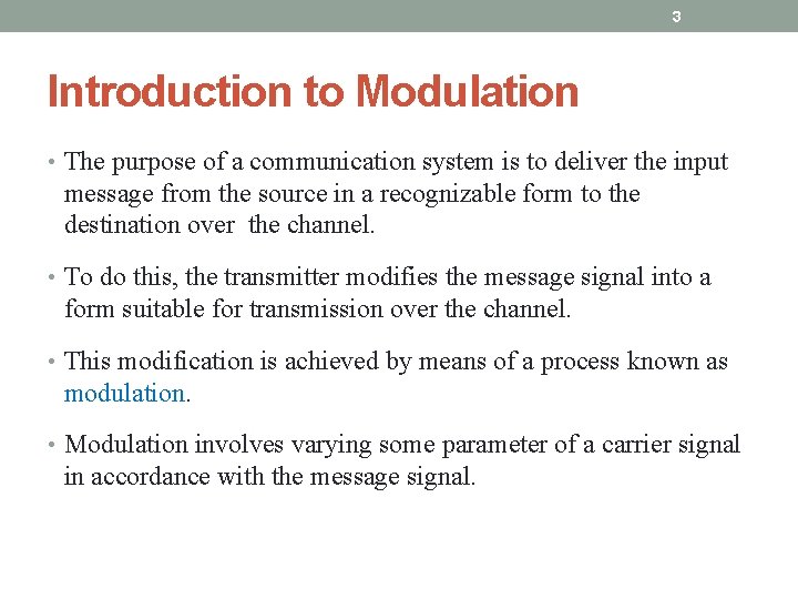 3 Introduction to Modulation • The purpose of a communication system is to deliver