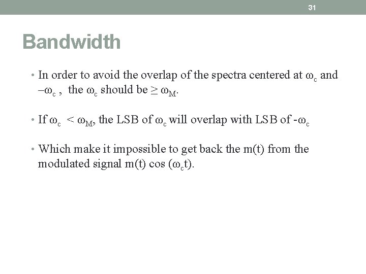 31 Bandwidth • In order to avoid the overlap of the spectra centered at