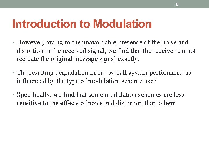 5 Introduction to Modulation • However, owing to the unavoidable presence of the noise