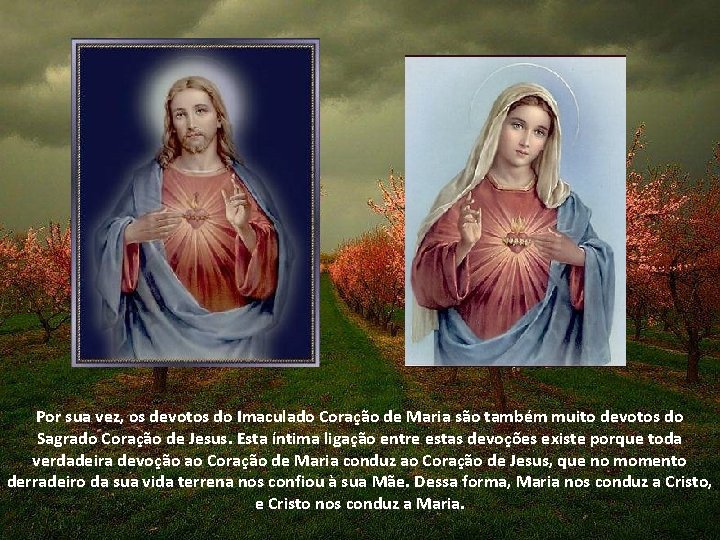 Por sua vez, os devotos do Imaculado Coração de Maria são também muito devotos