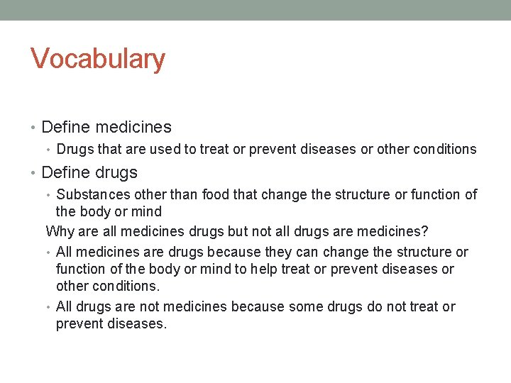 Vocabulary • Define medicines • Drugs that are used to treat or prevent diseases
