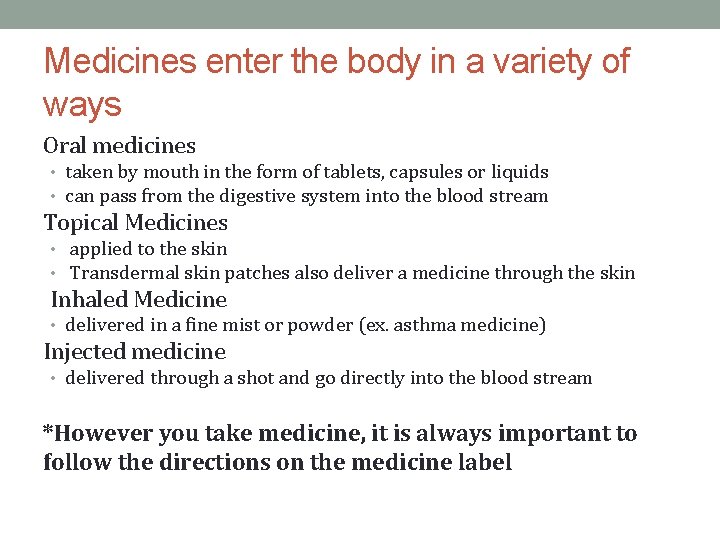 Medicines enter the body in a variety of ways Oral medicines • taken by