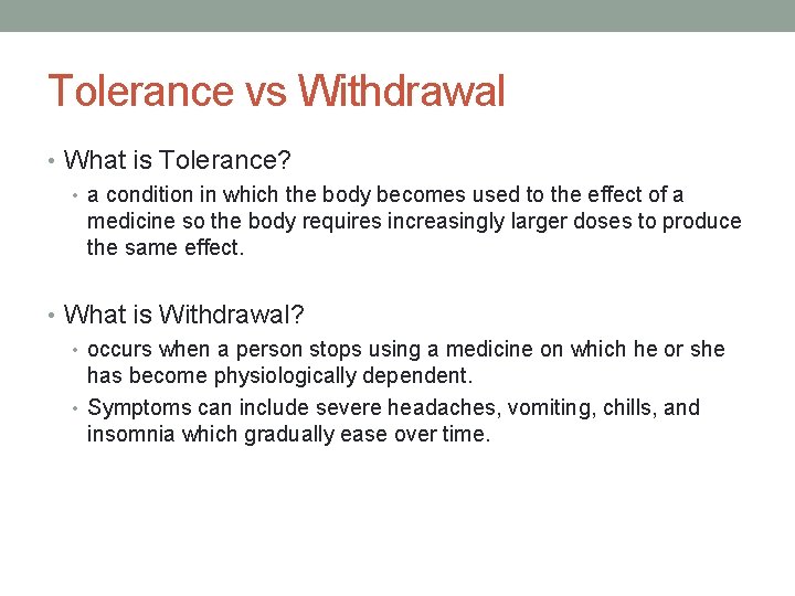 Tolerance vs Withdrawal • What is Tolerance? • a condition in which the body