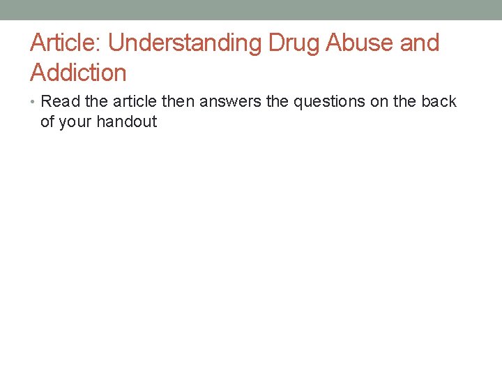 Article: Understanding Drug Abuse and Addiction • Read the article then answers the questions