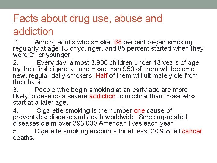 Facts about drug use, abuse and addiction 1. Among adults who smoke, 68 percent