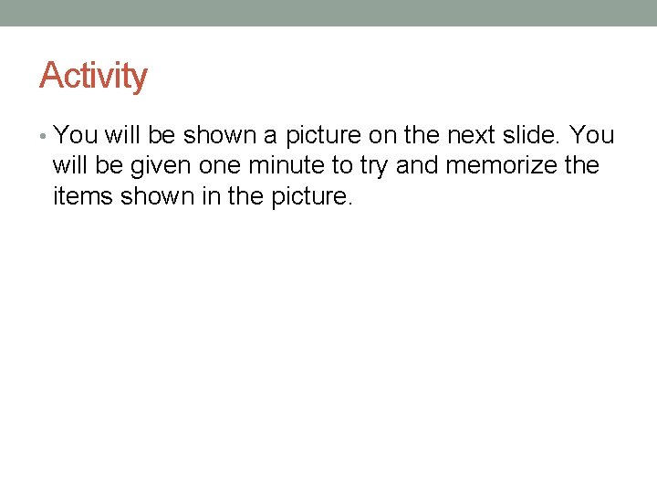 Activity • You will be shown a picture on the next slide. You will