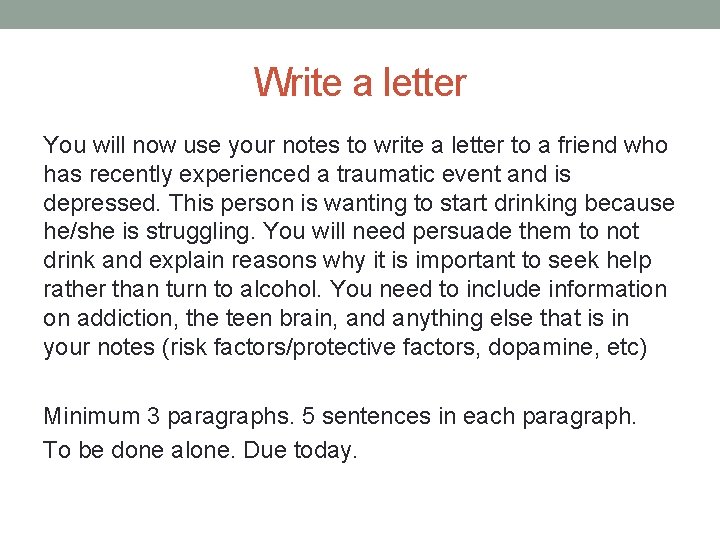 Write a letter You will now use your notes to write a letter to