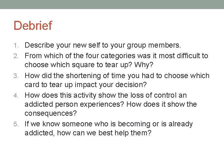 Debrief 1. Describe your new self to your group members. 2. From which of
