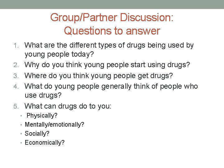 Group/Partner Discussion: Questions to answer 1. What are the different types of drugs being