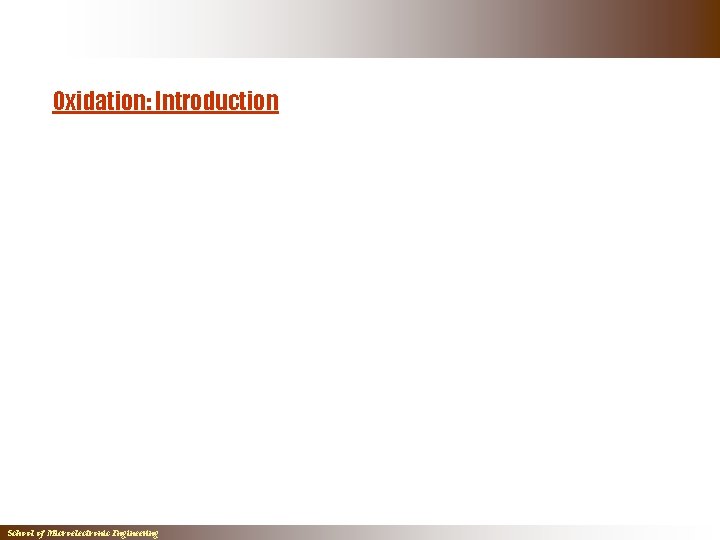 Oxidation: Introduction School of Microelectronic Engineering Oxidation: Introduction School of Microelectronic Engineering