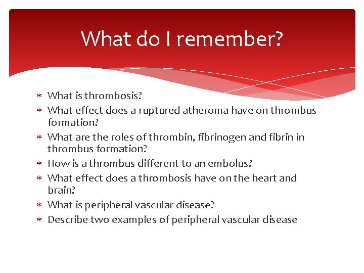 What do I remember? What is thrombosis? What effect does a ruptured atheroma have