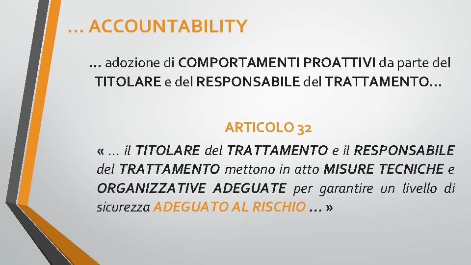 … ACCOUNTABILITY … adozione di COMPORTAMENTI PROATTIVI da parte del TITOLARE e del RESPONSABILE