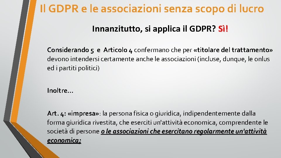 Il GDPR e le associazioni senza scopo di lucro Innanzitutto, si applica il GDPR?