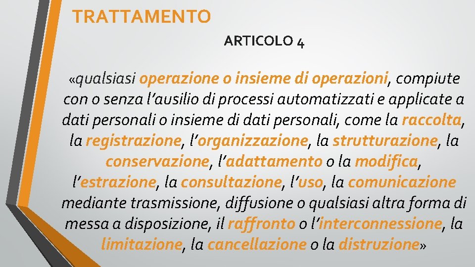 TRATTAMENTO ARTICOLO 4 «qualsiasi operazione o insieme di operazioni, compiute con o senza l’ausilio