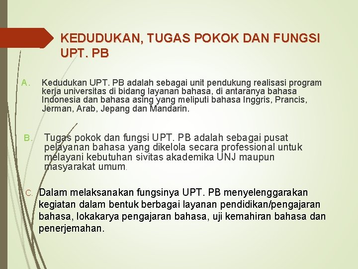 KEDUDUKAN, TUGAS POKOK DAN FUNGSI UPT. PB A. Kedudukan UPT. PB adalah sebagai unit