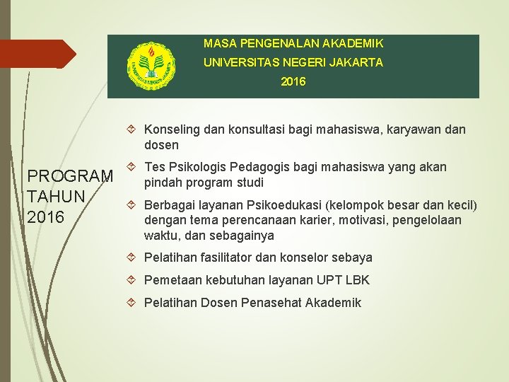 MASA PENGENALAN AKADEMIK UNIVERSITAS NEGERI JAKARTA 2016 Konseling dan konsultasi bagi mahasiswa, karyawan dosen