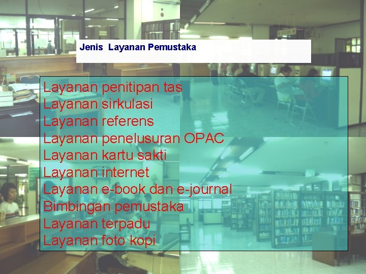 Jenis Layanan Pemustaka Layanan penitipan tas Layanan sirkulasi Layanan referens Layanan penelusuran OPAC Layanan