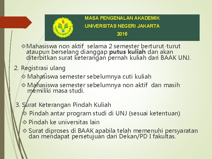 MASA PENGENALAN AKADEMIK UNIVERSITAS NEGERI JAKARTA 2016 Mahasiswa non aktif selama 2 semester berturut-turut