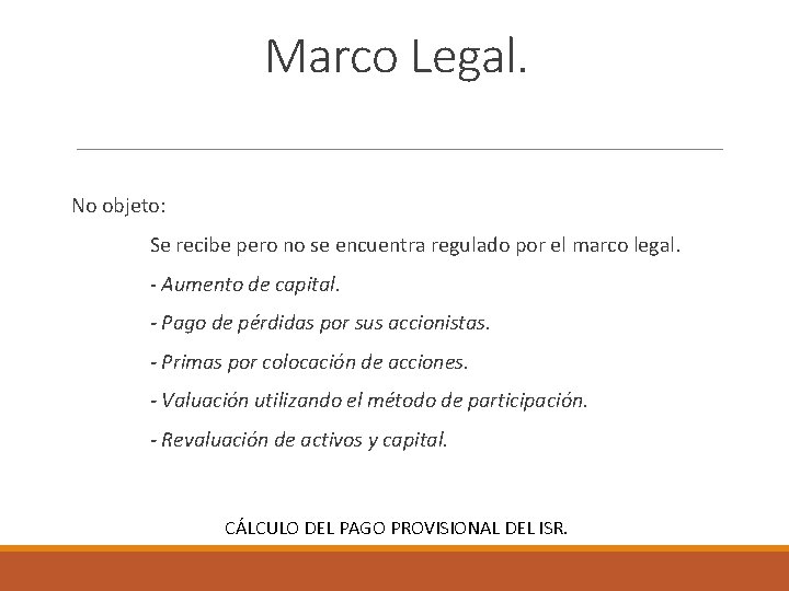 Marco Legal. No objeto: Se recibe pero no se encuentra regulado por el marco