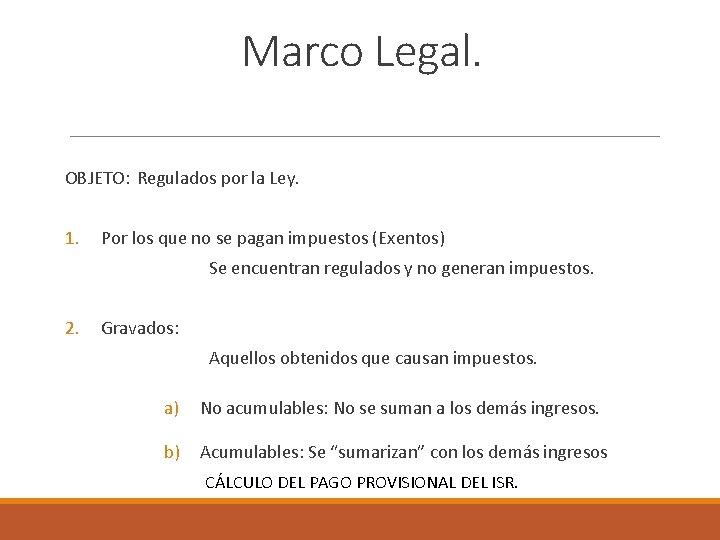 Marco Legal. OBJETO: Regulados por la Ley. 1. Por los que no se pagan