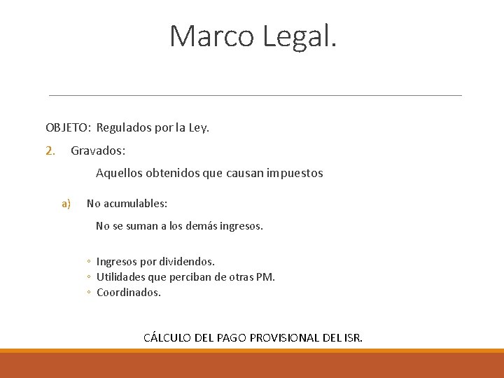 Marco Legal. OBJETO: Regulados por la Ley. 2. Gravados: Aquellos obtenidos que causan impuestos