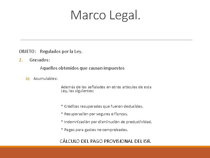 Marco Legal. OBJETO: Regulados por la Ley. 2. Gravados: Aquellos obtenidos que causan impuestos